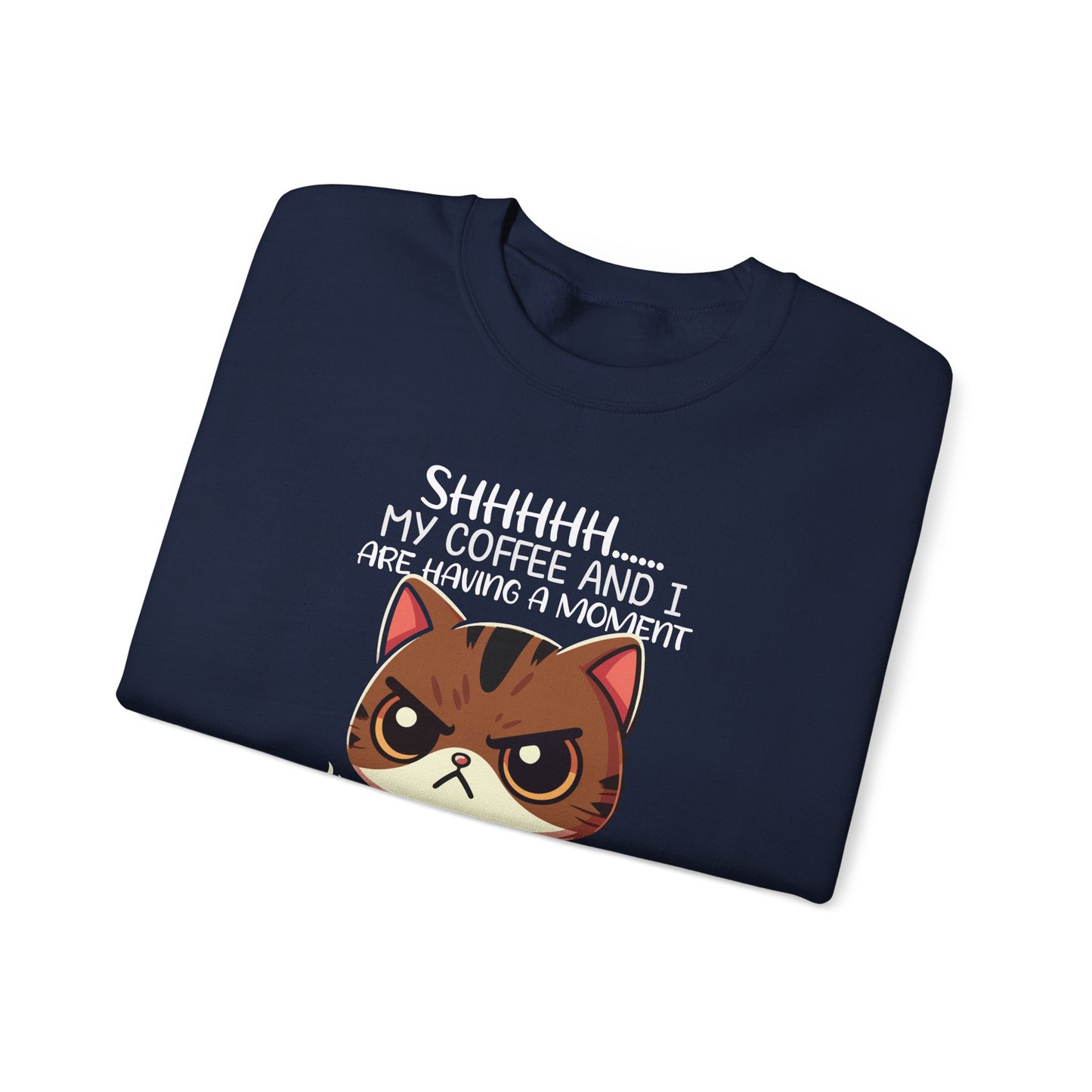 Sweatshirt , 'Shhh My Coffee and I Are Having a Moment'