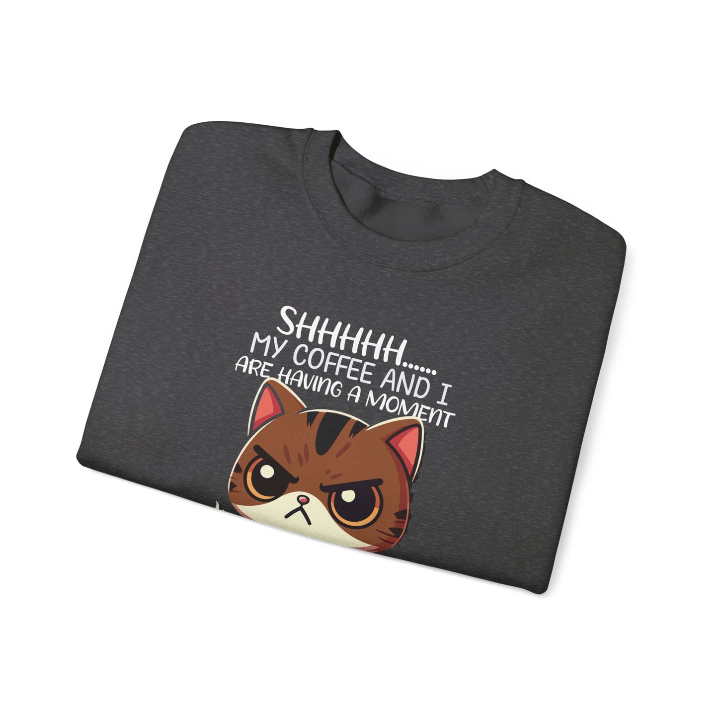 Sweatshirt , 'Shhh My Coffee and I Are Having a Moment'