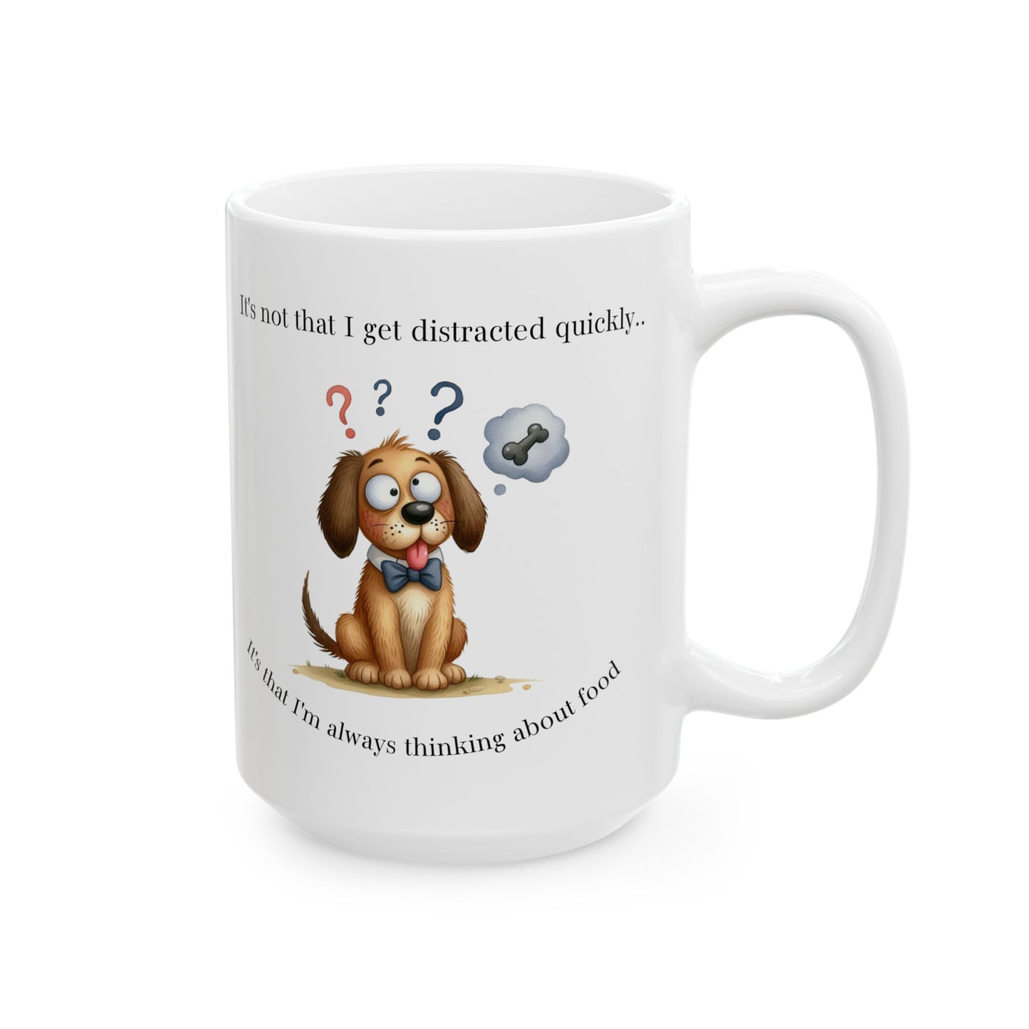 Ceramic Mug - Funny Dog (11oz , 15oz)