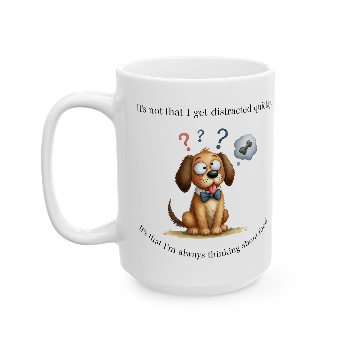 Ceramic Mug - Funny Dog (11oz , 15oz)