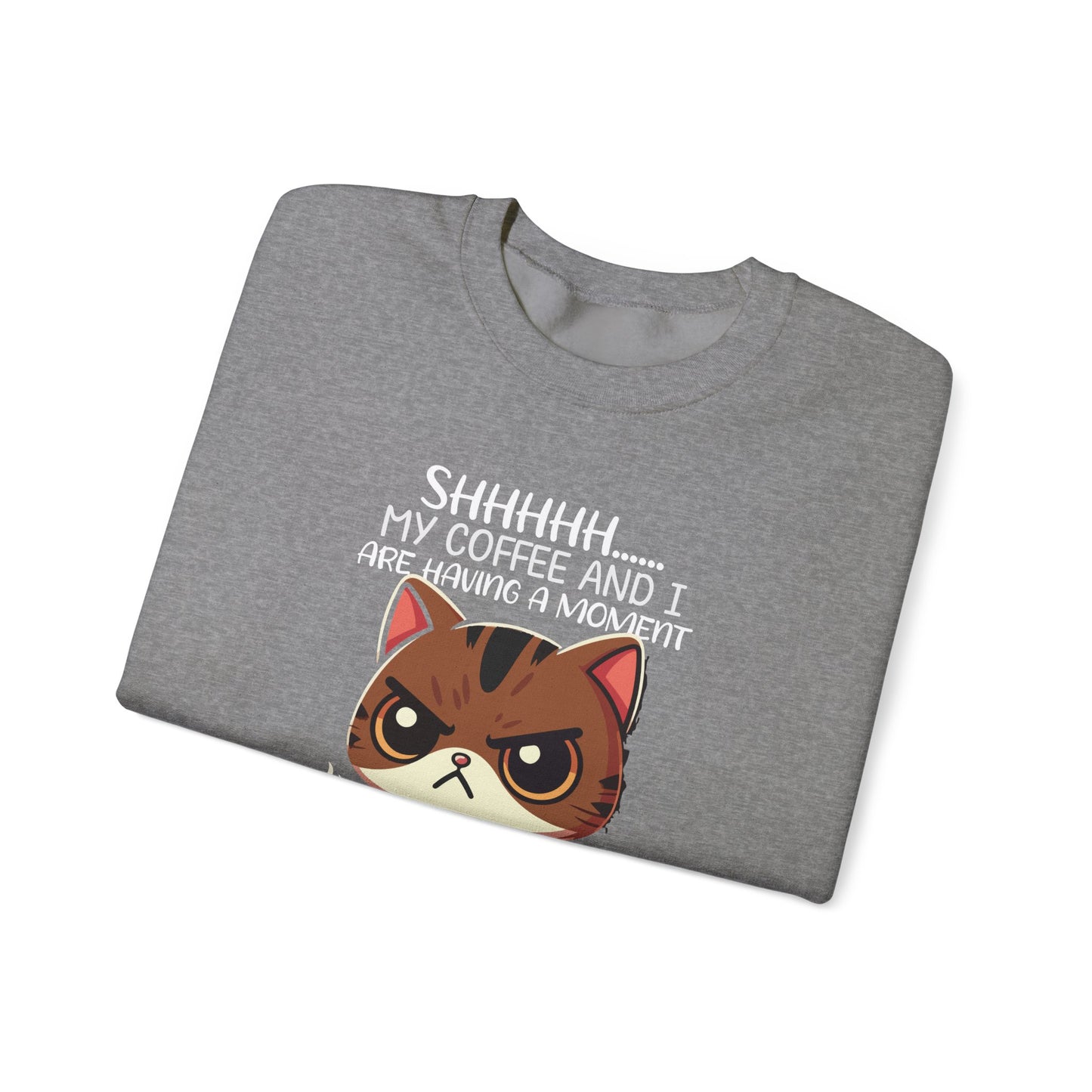 Sweatshirt , 'Shhh My Coffee and I Are Having a Moment'