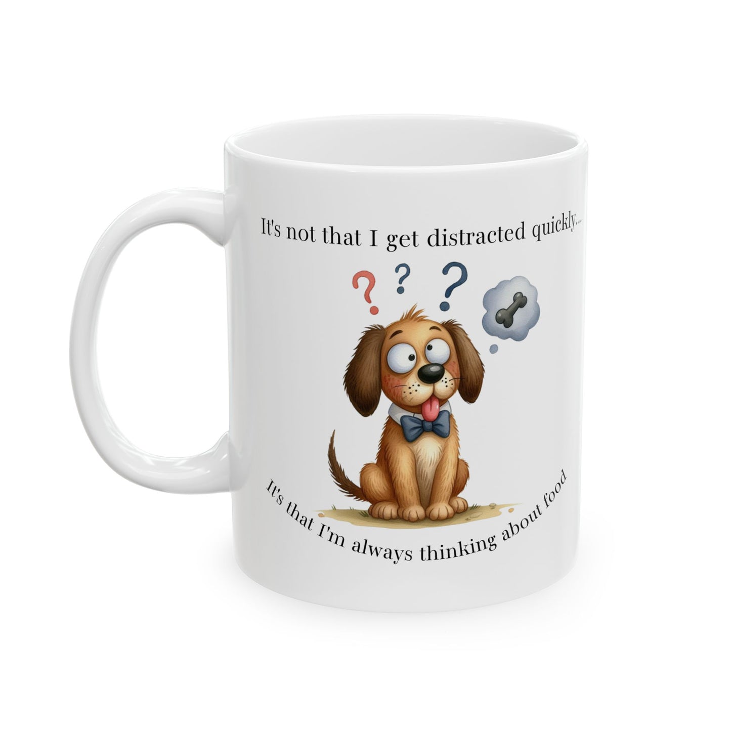 Ceramic Mug - Funny Dog (11oz , 15oz)