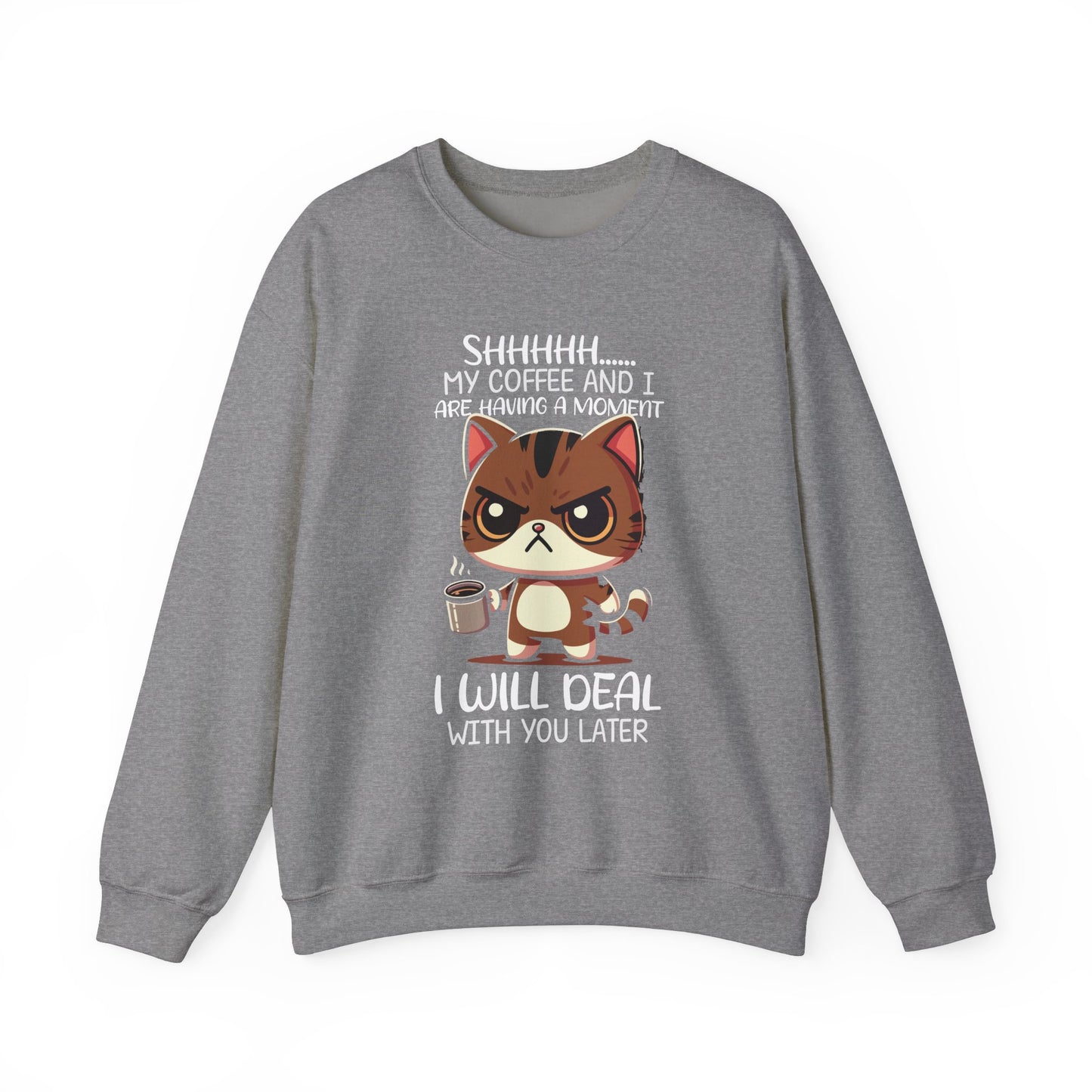 Sweatshirt , 'Shhh My Coffee and I Are Having a Moment'