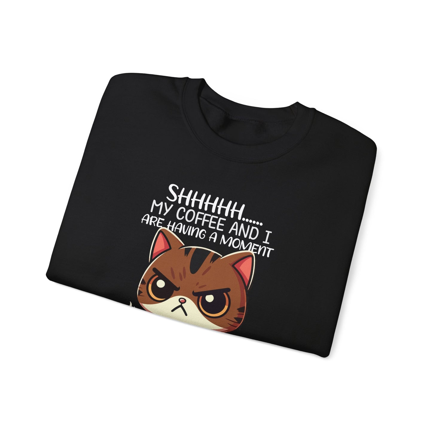 Sweatshirt , 'Shhh My Coffee and I Are Having a Moment'