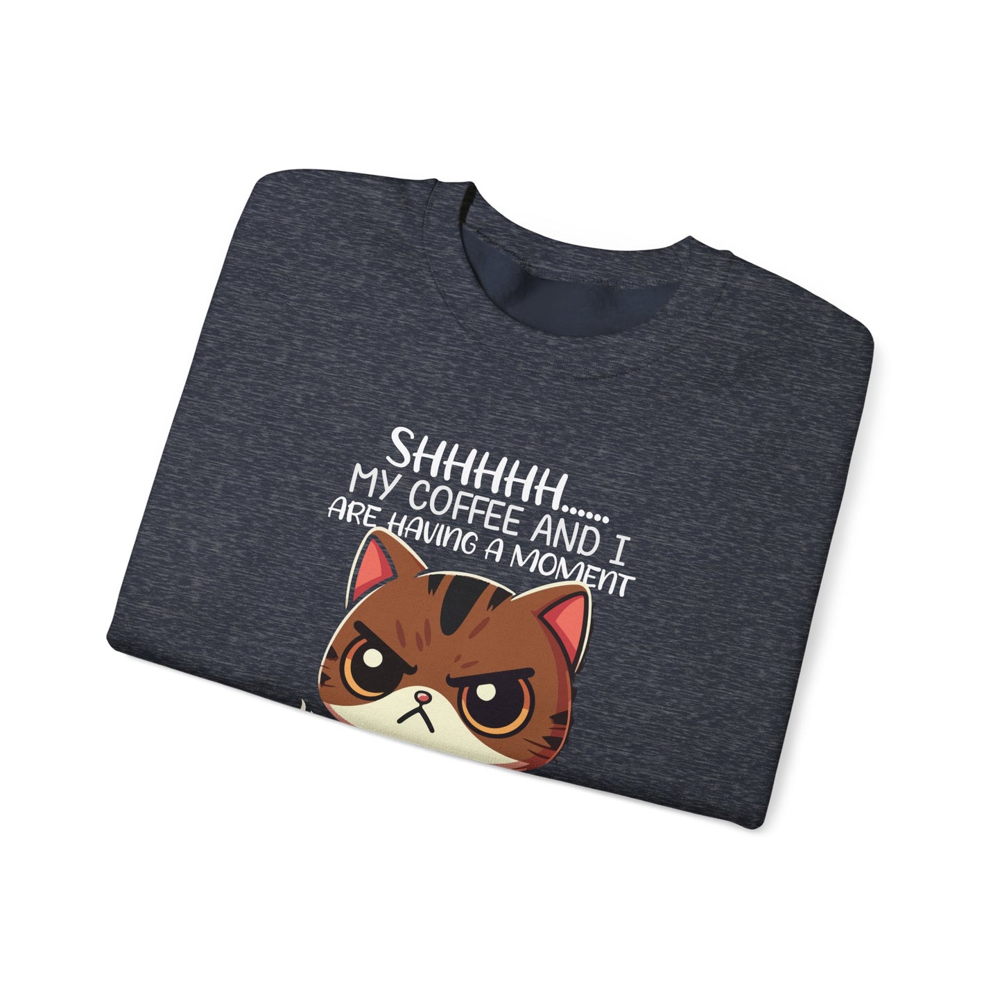 Sweatshirt , 'Shhh My Coffee and I Are Having a Moment'