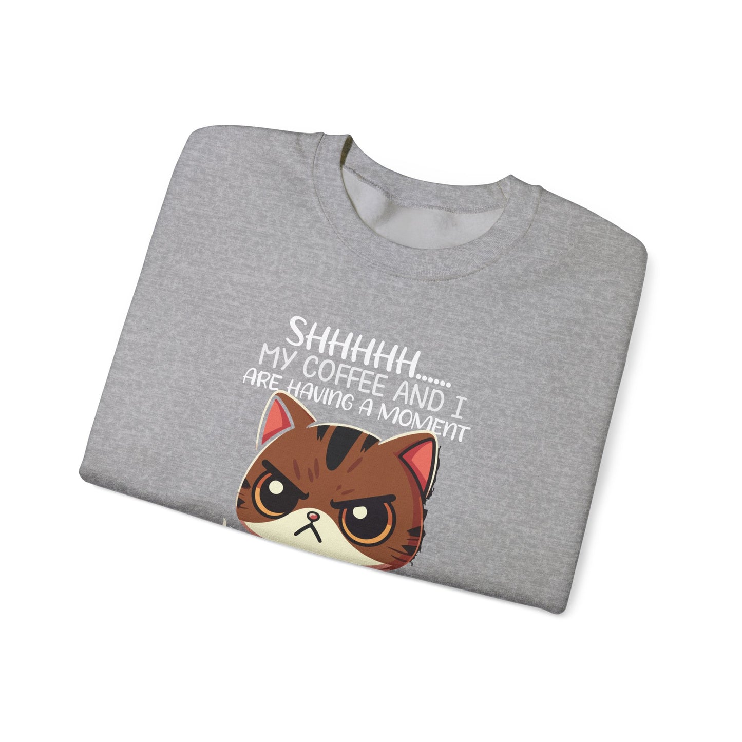 Sweatshirt , 'Shhh My Coffee and I Are Having a Moment'