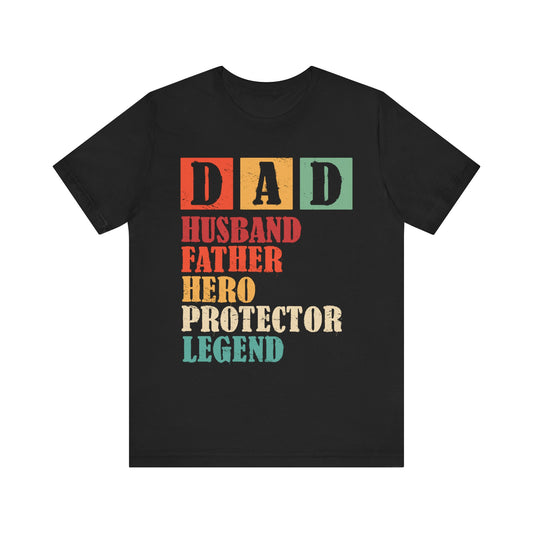 Shirt , DAD , Husban , father , hero , protector , legend